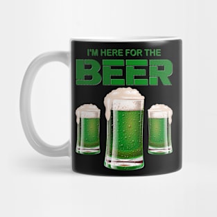 I'm Here For The Beer, Shamrock, St Paddy's Day, Ireland, Green Beer, Four Leaf Clover, Beer, Leprechaun, Irish Pride, Lucky, St Patrick's Day Gift Idea Mug